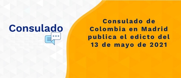 Consulado de Colombia en Madrid publica el edicto del 13 de mayo 