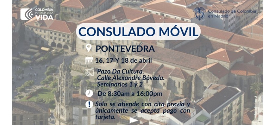 Consulado Móvil en la ciudad de Pontevedra organizado por el Consulado de Colombia en Madrid