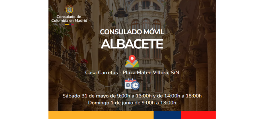 El Consulado de Colombia en Madrid realizará un Consulado móvil en Albacete los días 31 de mayo y 1 de junio de 2025