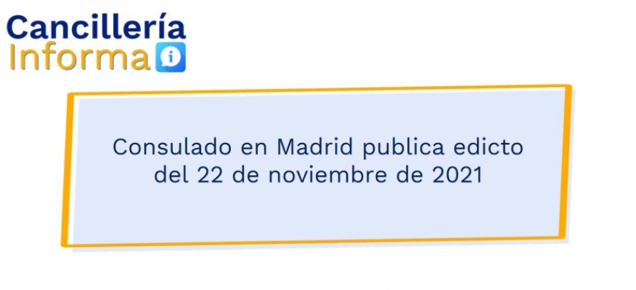 Consulado en Madrid publica edicto del 22 de noviembre de 2021