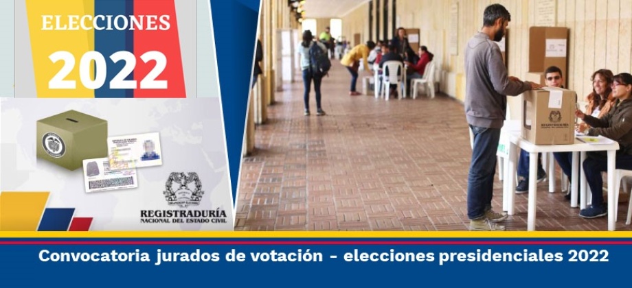 Convocatoria para jurados de votación en las elecciones de Presidencia y Vicepresidencia de la República 2022