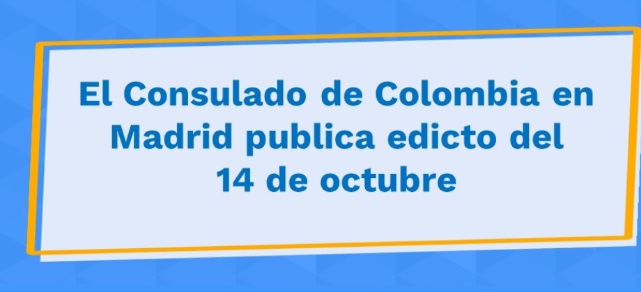 El Consulado de Colombia en Madrid publica edicto del 14 de octubre de 2021