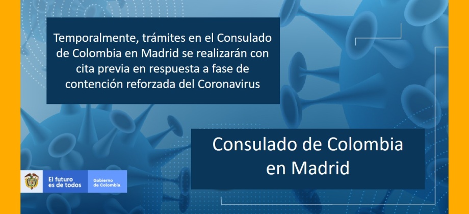Temporalmente, trámites en el Consulado de Colombia en Madrid se realizarán con cita previa en respuesta a fase de contención reforzada del Coronavirus