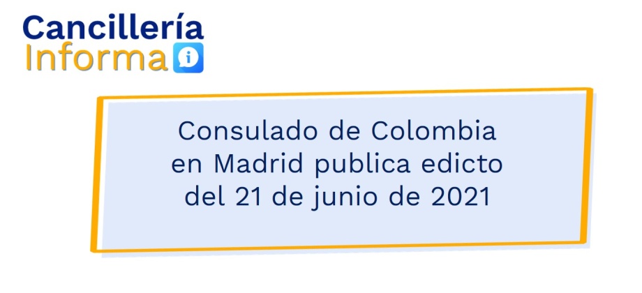 Consulado de Colombia en Madrid publica edicto del 21 de junio de 2021