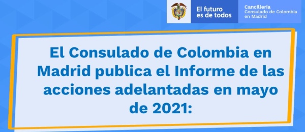 El Consulado de Colombia en Madrid publica el Informe de las acciones adelantadas en mayo: